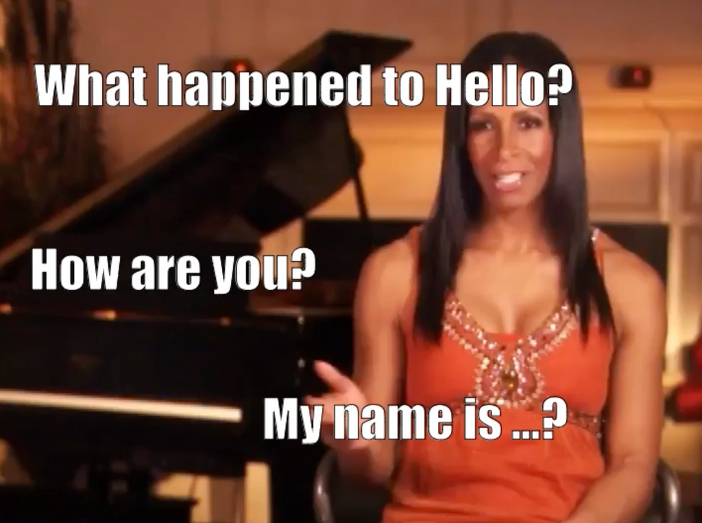 A photo taken from a scene of Real Housewives of Atlanta, with the character saying "what happened to hello? How are you? My name is...?"
